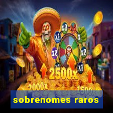 sobrenomes raros